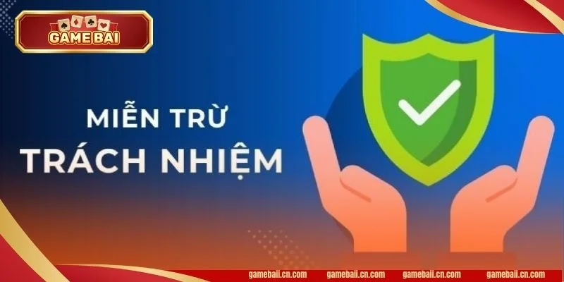 MIỄN TRỪ TRÁCH NHIỆM 1 Chính sách miễn trách nhiệm là thông tin quan trọng khi chơi Game Bài.